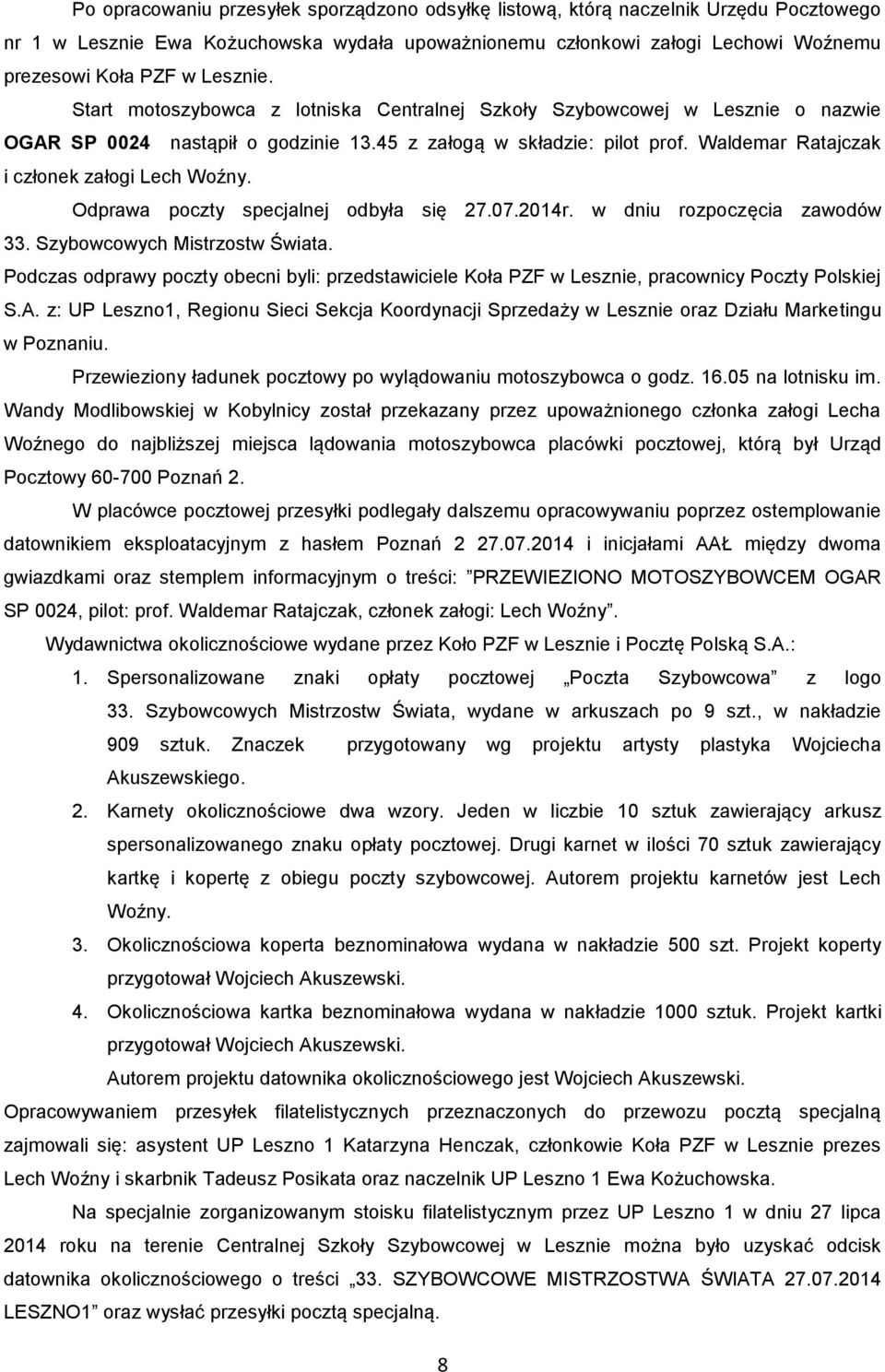 Waldemar Ratajczak i członek załogi Lech Woźny. Odprawa poczty specjalnej odbyła się 27.07.2014r. w dniu rozpoczęcia zawodów 33. Szybowcowych Mistrzostw Świata.