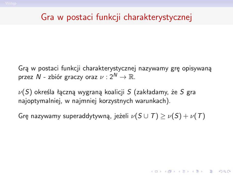 R. ν(s) określa łączną wygraną koalicji S (zakładamy, że S gra