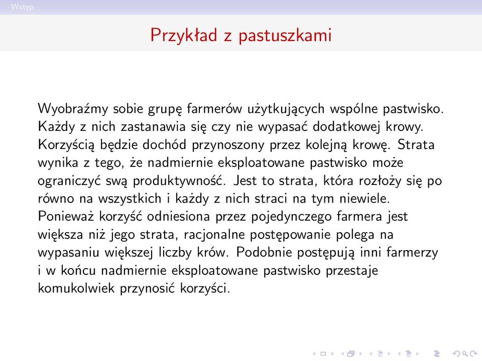 Jest to strata, która rozłoży się po równo na wszystkich i każdy z nich straci na tym niewiele.