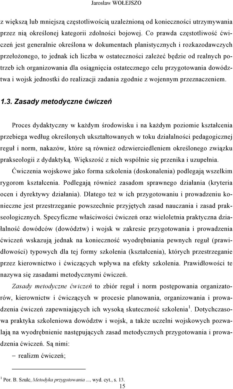 organizowania dla osiągnięcia ostatecznego celu przygotowania dowództwa i wojsk jednostki do realizacji zadania zgodnie z wojennym przeznaczeniem. 1.3.