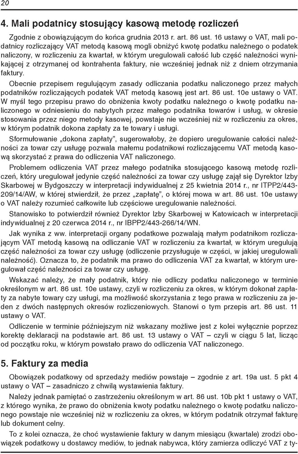 wynikającej z otrzymanej od kontrahenta faktury, nie wcześniej jednak niż z dniem otrzymania faktury.