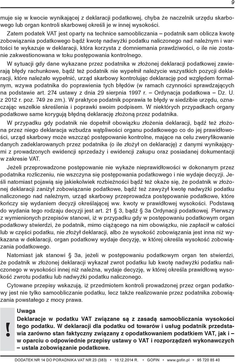 która korzysta z domniemania prawdziwości, o ile nie zostanie zakwestionowana w toku postępowania kontrolnego.