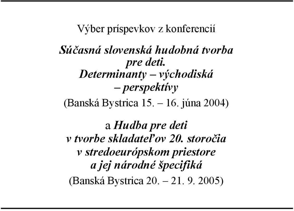 júna 2004) a Hudba pre deti v tvorbe skladateľov 20.