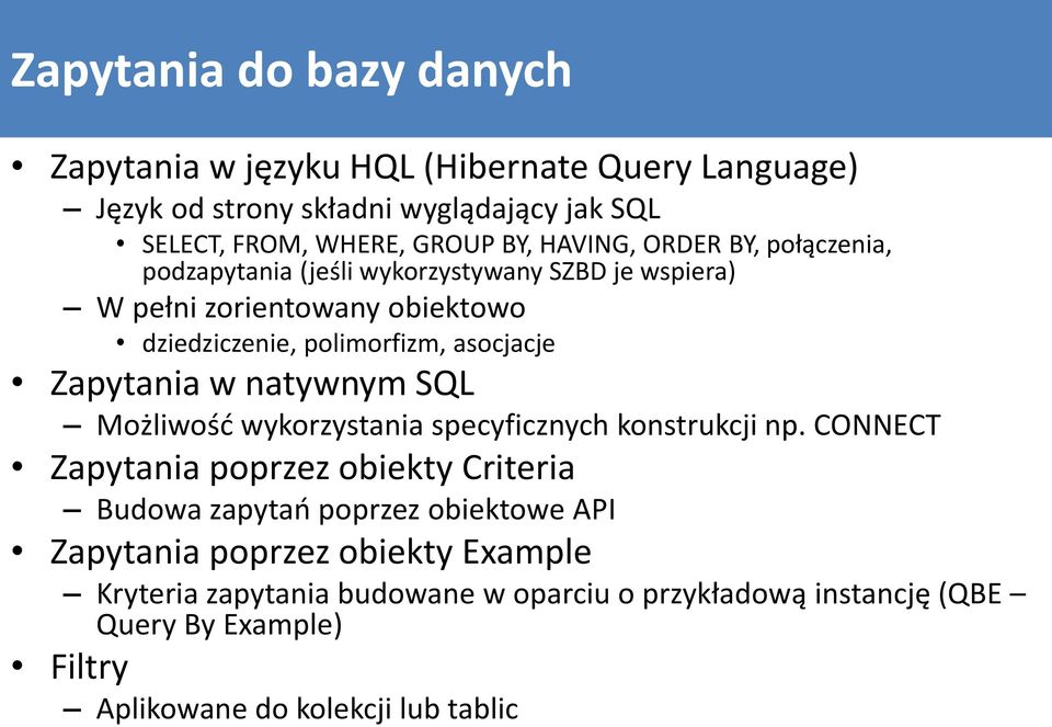 Zapytania w natywnym SQL Możliwość wykorzystania specyficznych konstrukcji np.