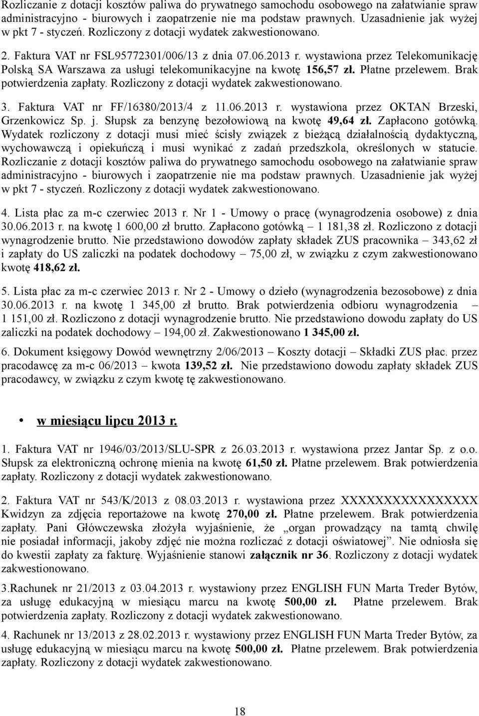 wystawiona przez Telekomunikację Polską SA Warszawa za usługi telekomunikacyjne na kwotę 156,57 zł. Płatne przelewem. Brak 3. Faktura VAT nr FF/16380/2013/4 z 11.06.2013 r.