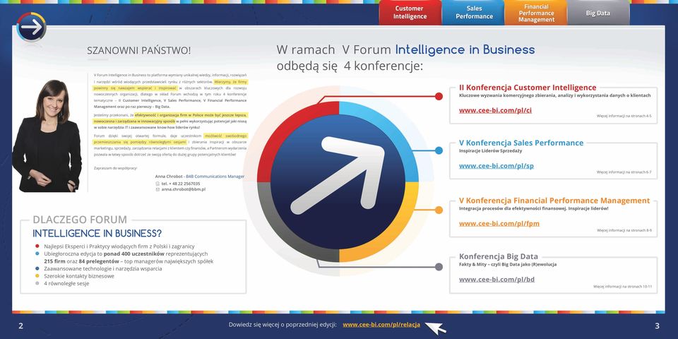 Wierzymy, że firmy powinny się nawzajem wspierać i inspirować w obszarach kluczowych dla rozwoju nowoczesnych organizacji, dlatego w skład Forum wchodzą w tym roku konferencje tematyczne II Customer