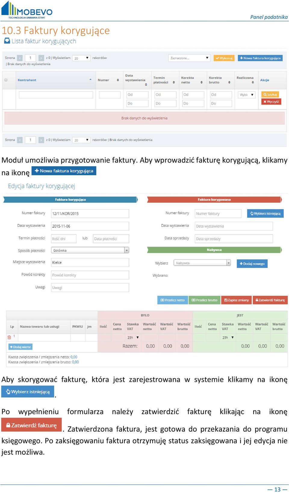 systemie klikamy na ikonę. Po wypełnieniu formularza należy zatwierdzić fakturę klikając na ikonę.