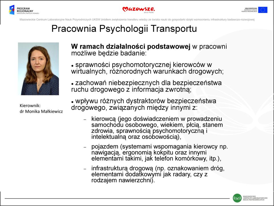 (jego doświadczeniem w prowadzeniu samochodu osobowego, wiekiem, płcią, stanem zdrowia, sprawnością psychomotoryczną i intelektualną oraz osobowością), pojazdem (systemami wspomagania kierowcy np.