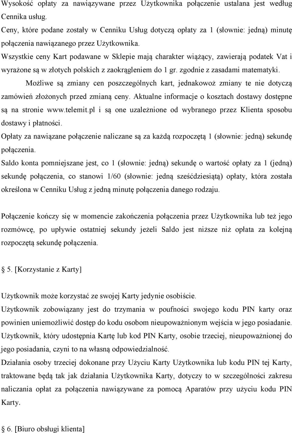 Wszystkie ceny Kart podawane w Sklepie maja charakter wia z a cy, zawieraja podatek Vat i wyraz one sa w złotych polskich z zaokra gleniem do 1 gr. zgodnie z zasadami matematyki.