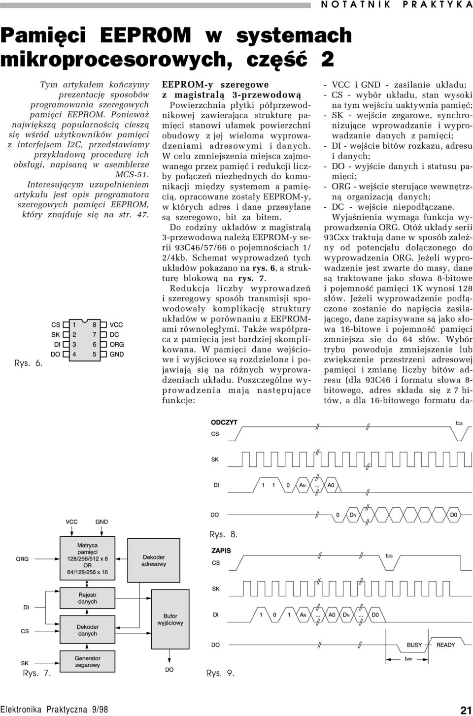 Interesuj¹cym uzupe³nieniem artyku³u jest opis programatora szeregowych pamiíci EEPROM, ktûry znajduje sií na str. 47. Rys. 6.