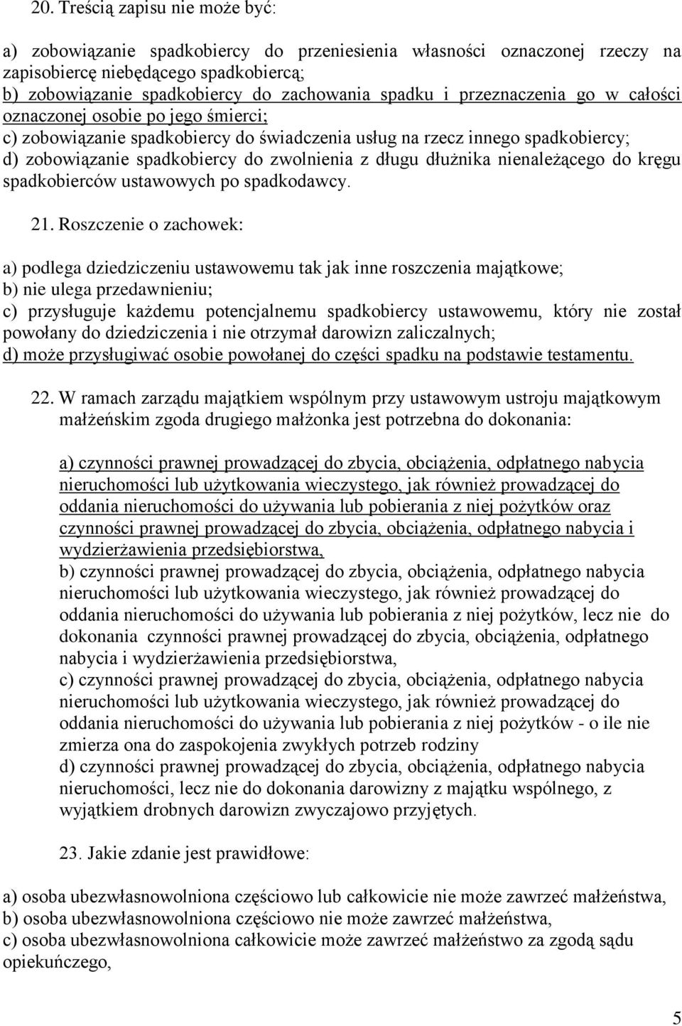 dłużnika nienależącego do kręgu spadkobierców ustawowych po spadkodawcy. 21.