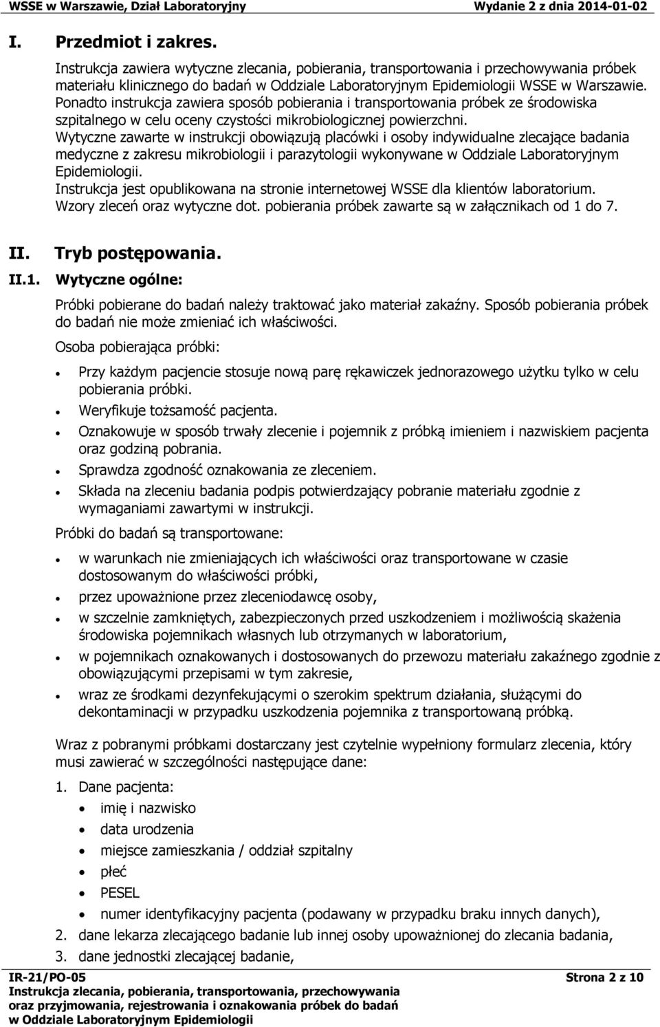 Ponadto instrukcja zawiera sposób pobierania i transportowania próbek ze środowiska szpitalnego w celu oceny czystości mikrobiologicznej powierzchni.