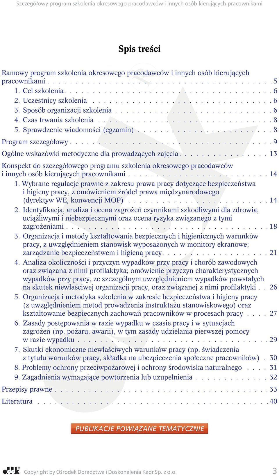 Sprawdzenie wiadomości (egzamin)........................ 8 Program szczegółowy.................................... 9 Ogólne wskazówki metodyczne dla prowadzących zajęcia.