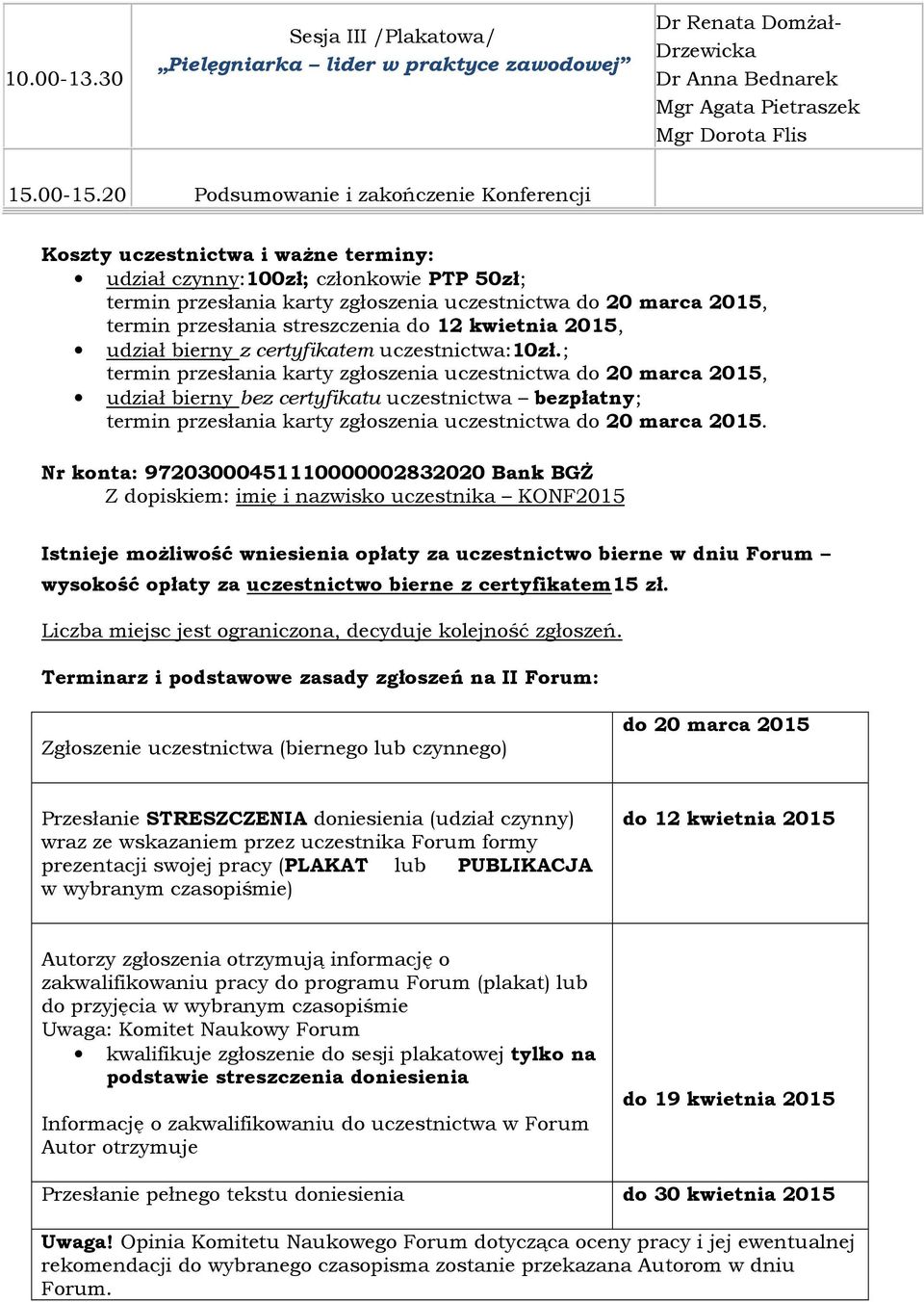 przesłania streszczenia do 12 kwietnia 2015, udział bierny z certyfikatem uczestnictwa:10zł.
