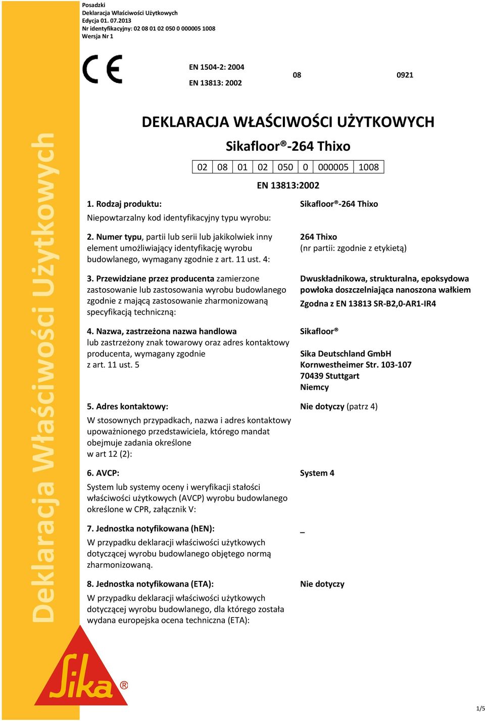 11 ust. 4: Sikafloor 264 Thixo 02 08 01 02 050 0 000005 1008 EN 13813:2002 3.