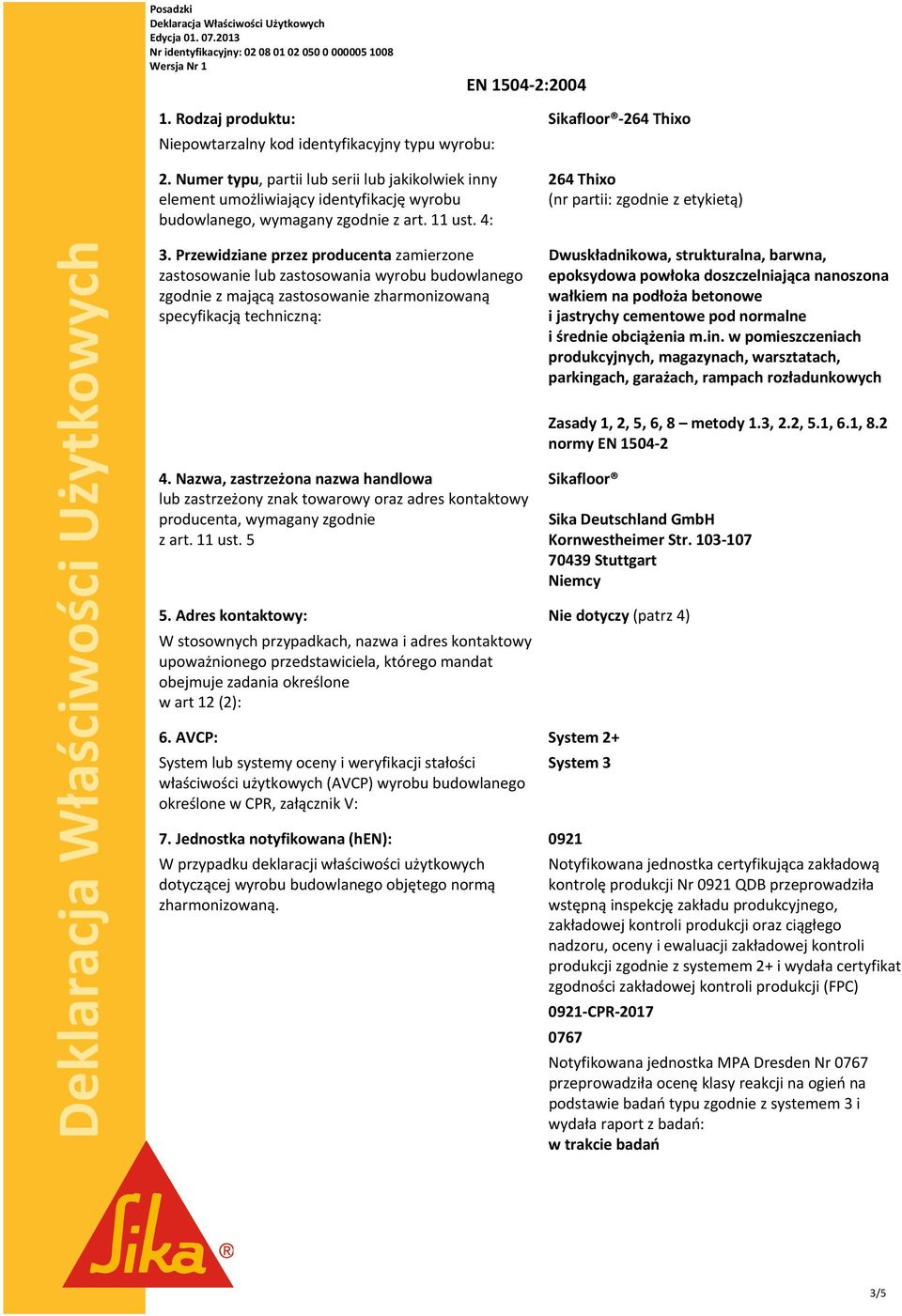 4: Sikafloor 264 Thixo 264 Thixo (nr partii: zgodnie z etykietą) 3.