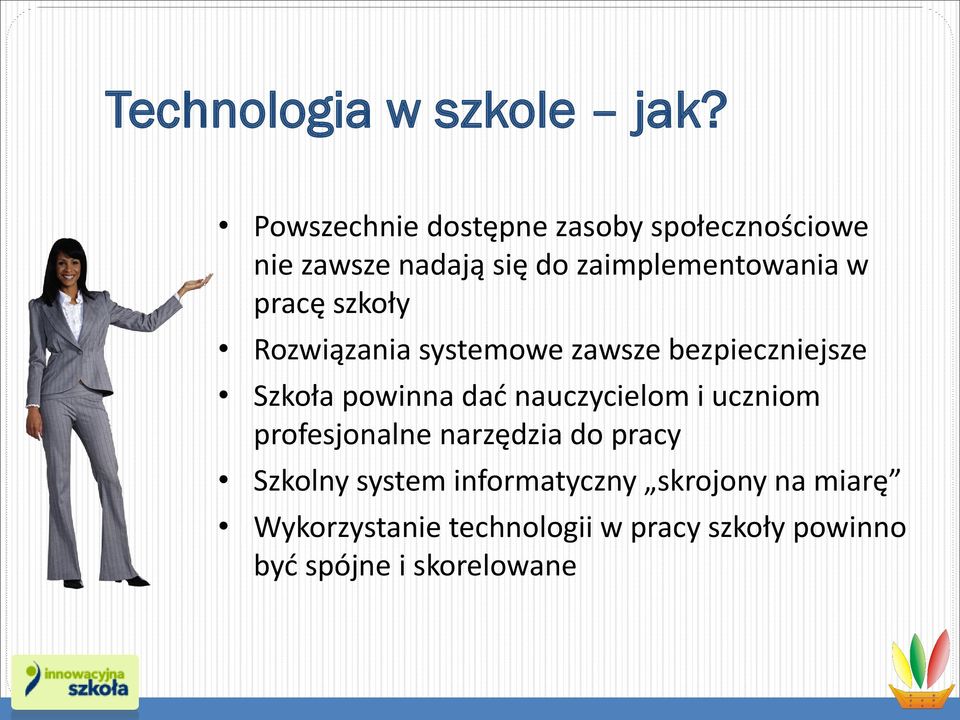 pracę szkoły Rozwiązania systemowe zawsze bezpieczniejsze Szkoła powinna dać nauczycielom i