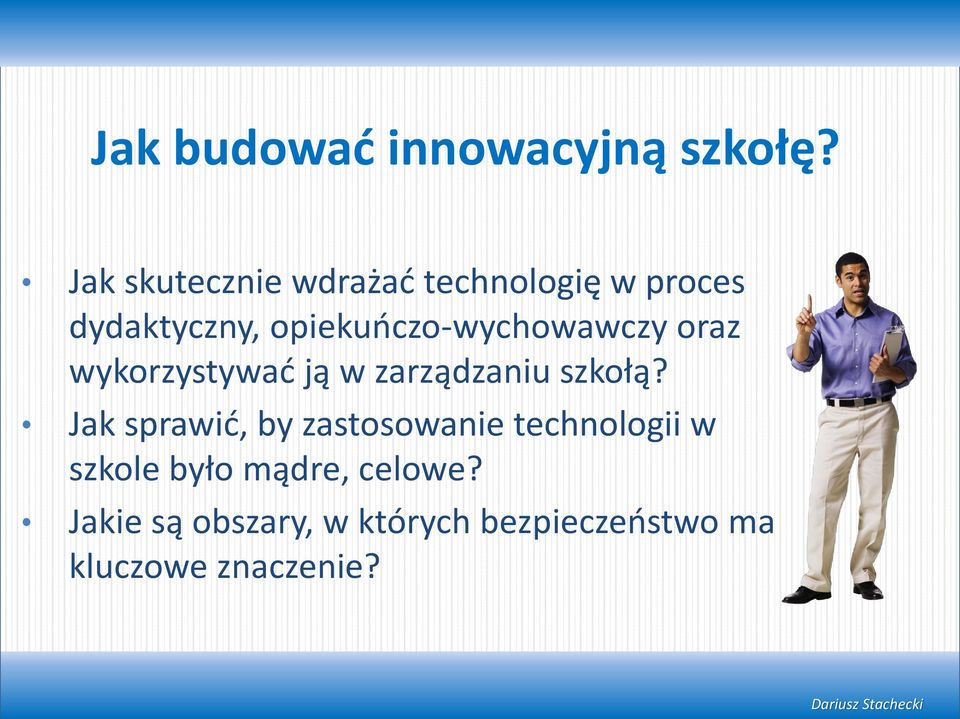 opiekuńczo-wychowawczy oraz wykorzystywać ją w zarządzaniu szkołą?