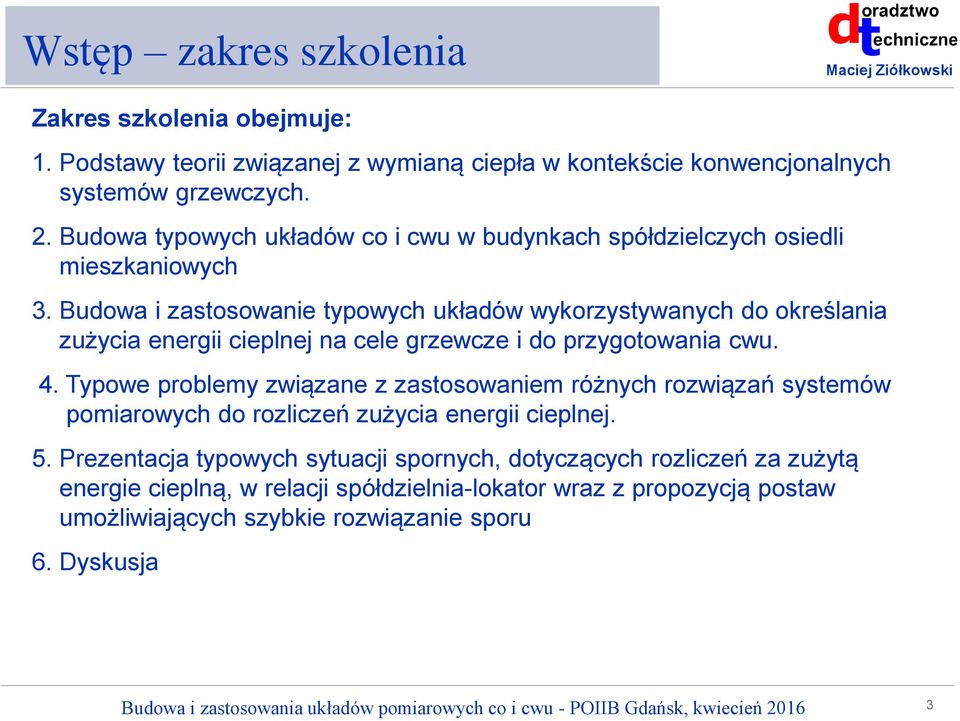 Budowa i zastosowanie typowych układów wykorzystywanych do określania zużycia energii cieplnej na cele grzewcze i do przygotowania cwu. 4.
