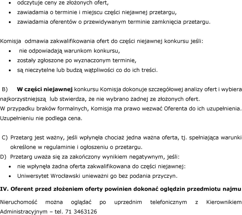 treści. B) W części niejawnej konkursu Komisja dokonuje szczegółowej analizy ofert i wybiera najkorzystniejszą lub stwierdza, że nie wybrano żadnej ze złożonych ofert.