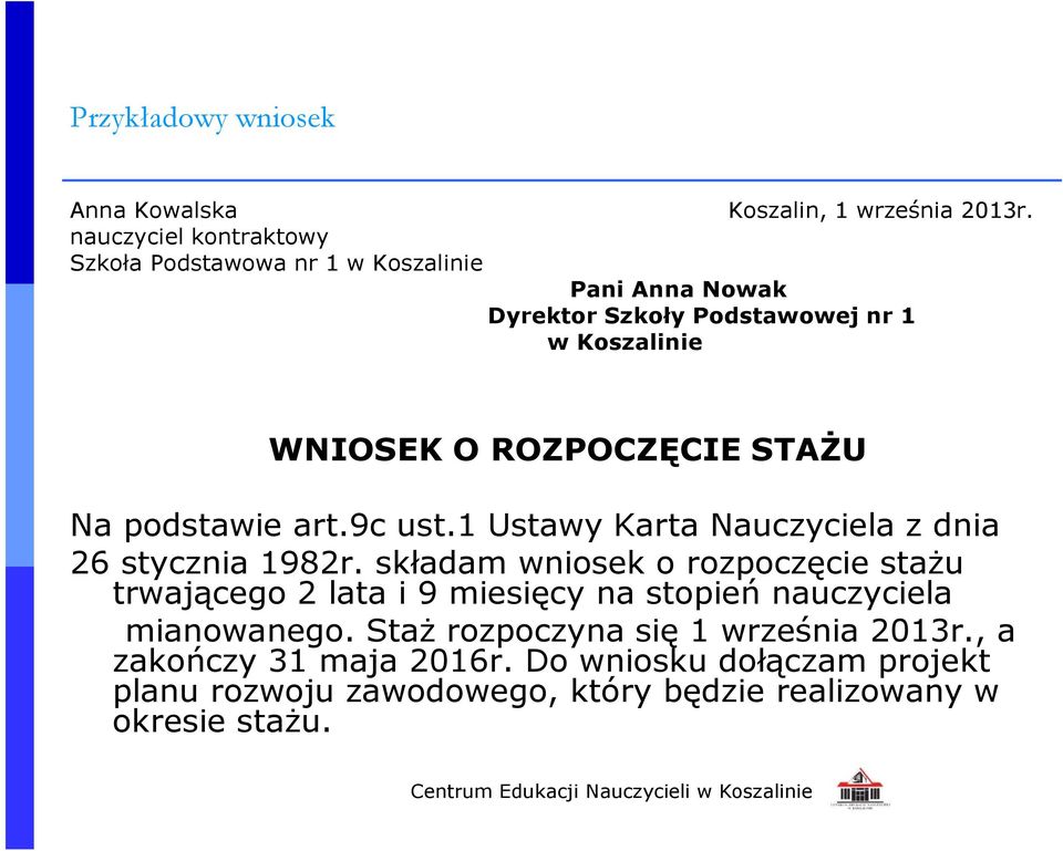 ROZPOCZĘCIE STAŻU Na podstawie art.9c ust.1 Ustawy Karta Nauczyciela z dnia 26 stycznia 1982r.