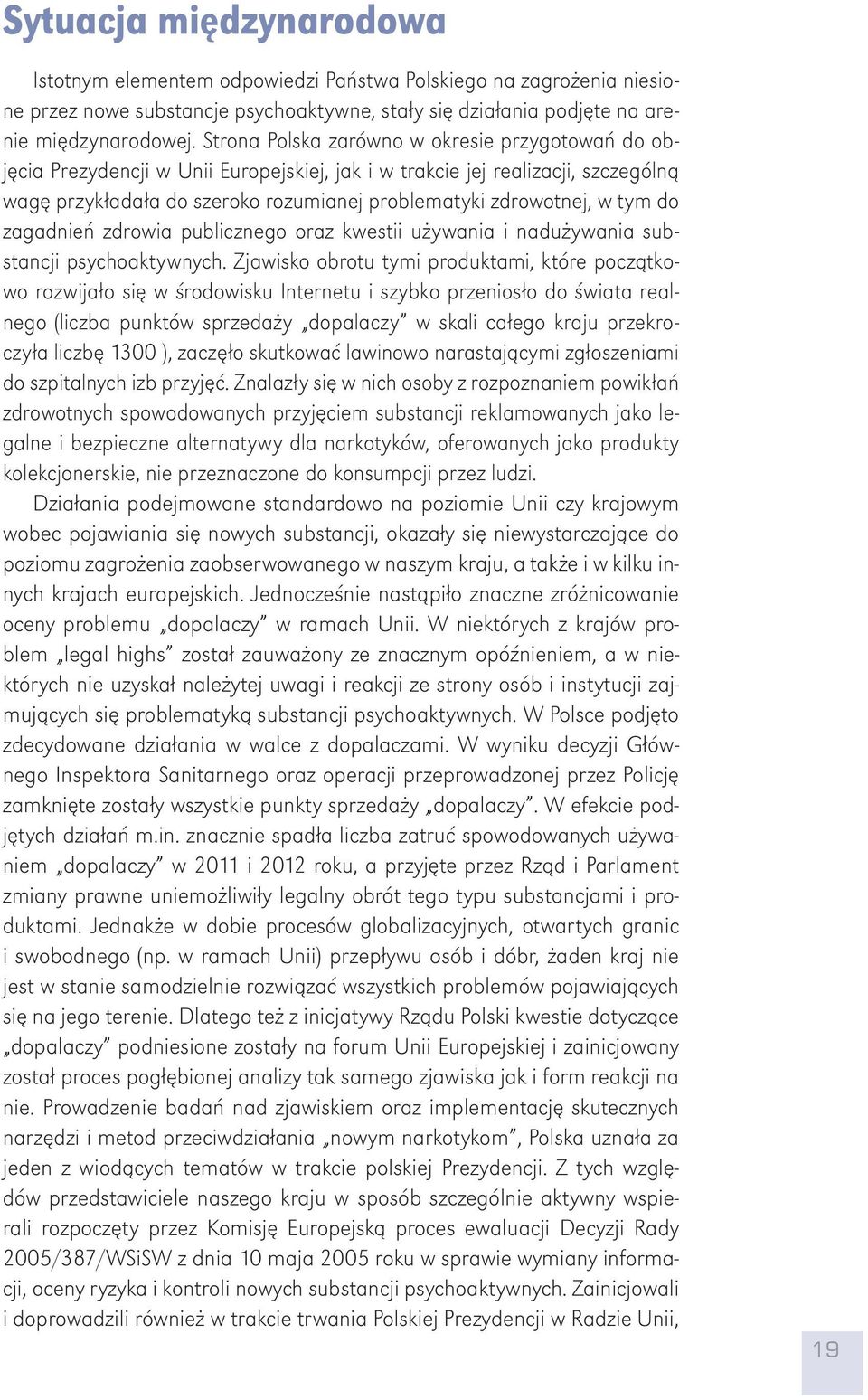 tym do zagadnień zdrowia publicznego oraz kwestii używania i nadużywania substancji psychoaktywnych.