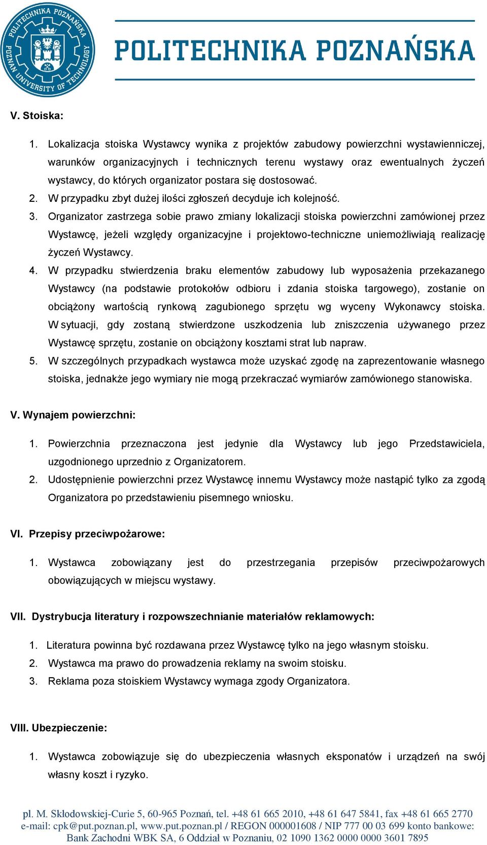 postara się dostosować. 2. W przypadku zbyt dużej ilości zgłoszeń decyduje ich kolejność. 3.
