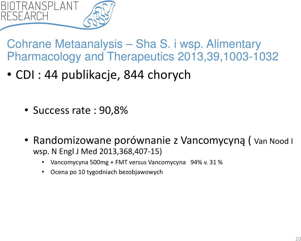 844 chorych Success rate : 90,8% Randomizowaneporównaniez Vancomycyną( Van NoodI