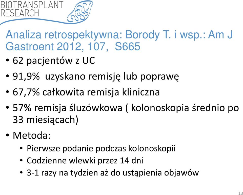 67,7% całkowita remisja kliniczna 57% remisja śluzówkowa( kolonoskopia średnio po 33