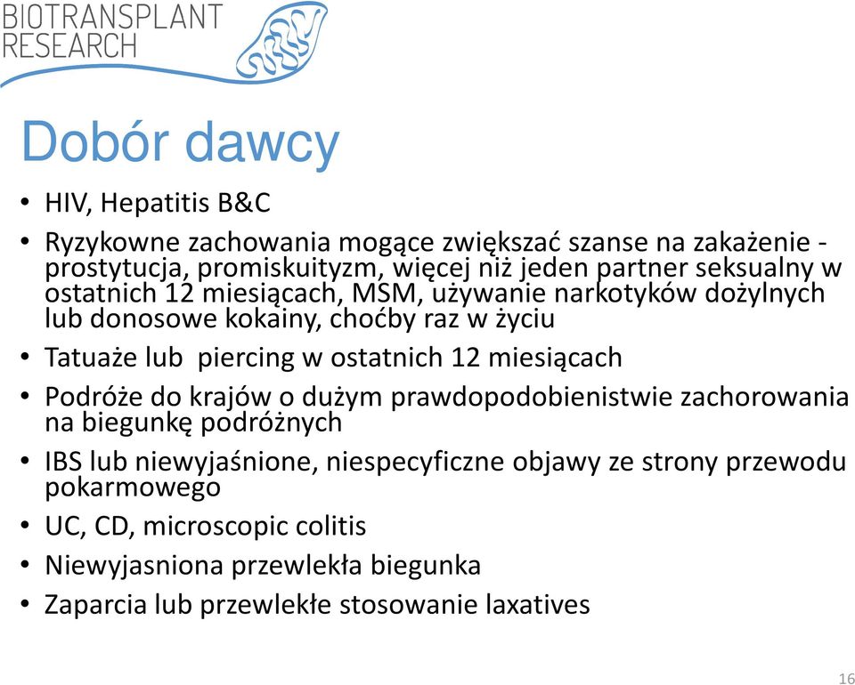 w ostatnich 12 miesiącach Podróże do krajów o dużym prawdopodobienistwiezachorowania na biegunkę podróżnych IBS lub niewyjaśnione,