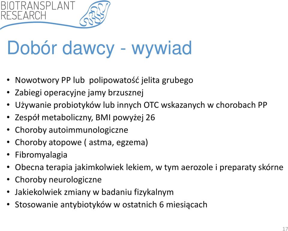 autoimmunologiczne Choroby atopowe ( astma, egzema) Fibromyalagia Obecna terapia jakimkolwiek lekiem, w tym
