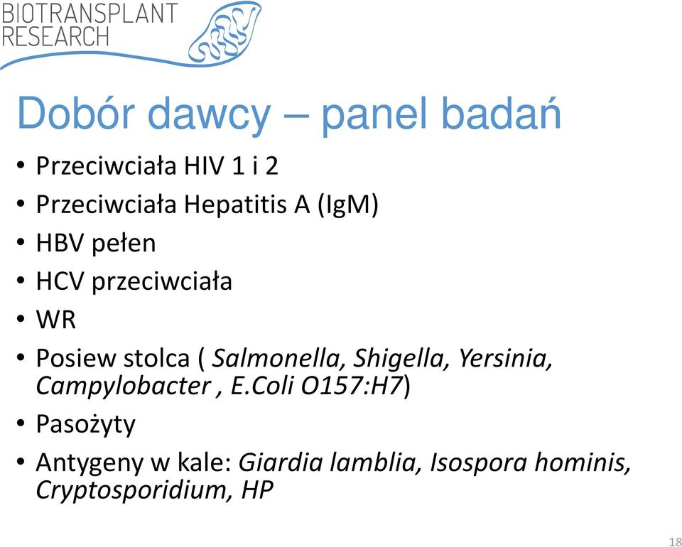Salmonella, Shigella, Yersinia, Campylobacter, E.