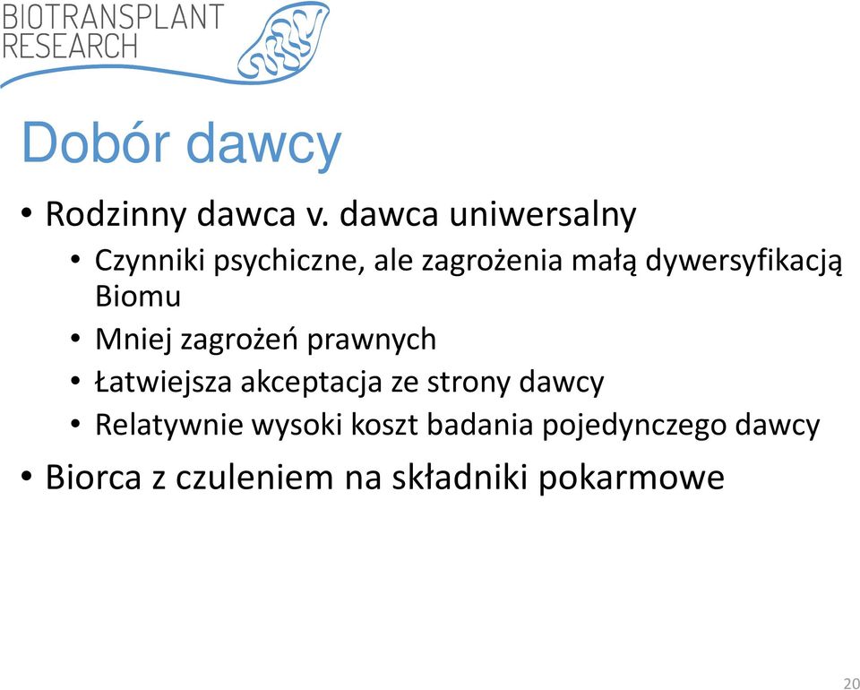 dywersyfikacją Biomu Mniej zagrożeń prawnych Łatwiejsza akceptacja