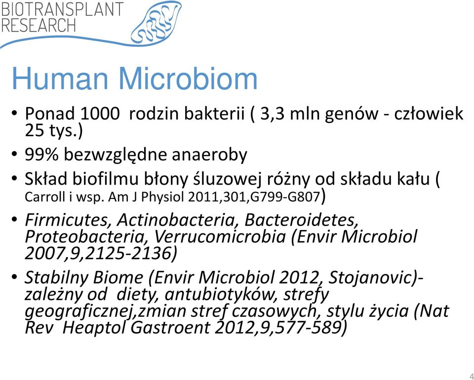 Am J Physiol 2011,301,G799-G807) Firmicutes, Actinobacteria, Bacteroidetes, Proteobacteria, Verrucomicrobia (Envir