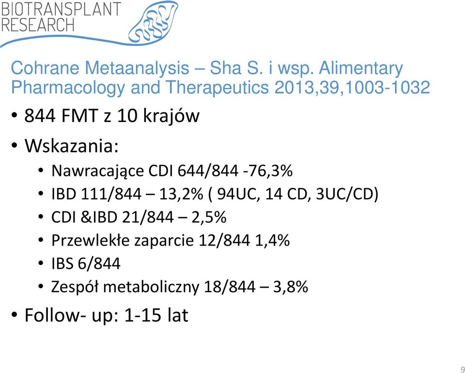 krajów Wskazania: Nawracające CDI 644/844-76,3% IBD 111/844 13,2% ( 94UC, 14