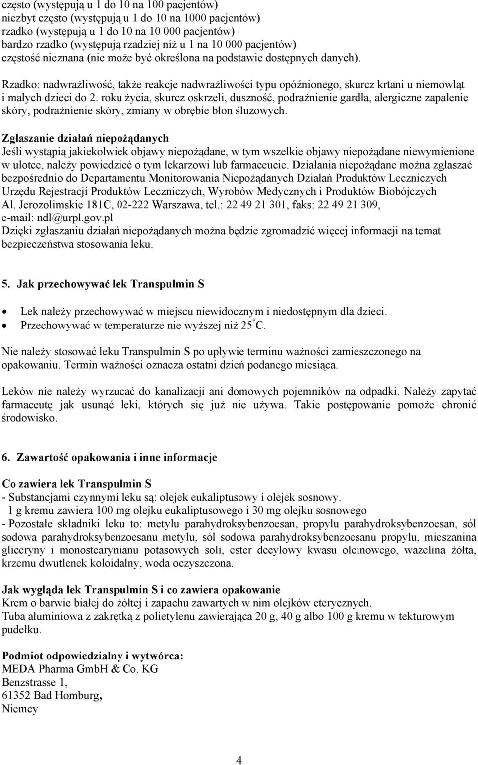 Rzadko: nadwrażliwość, także reakcje nadwrażliwości typu opóźnionego, skurcz krtani u niemowląt i małych dzieci do 2.