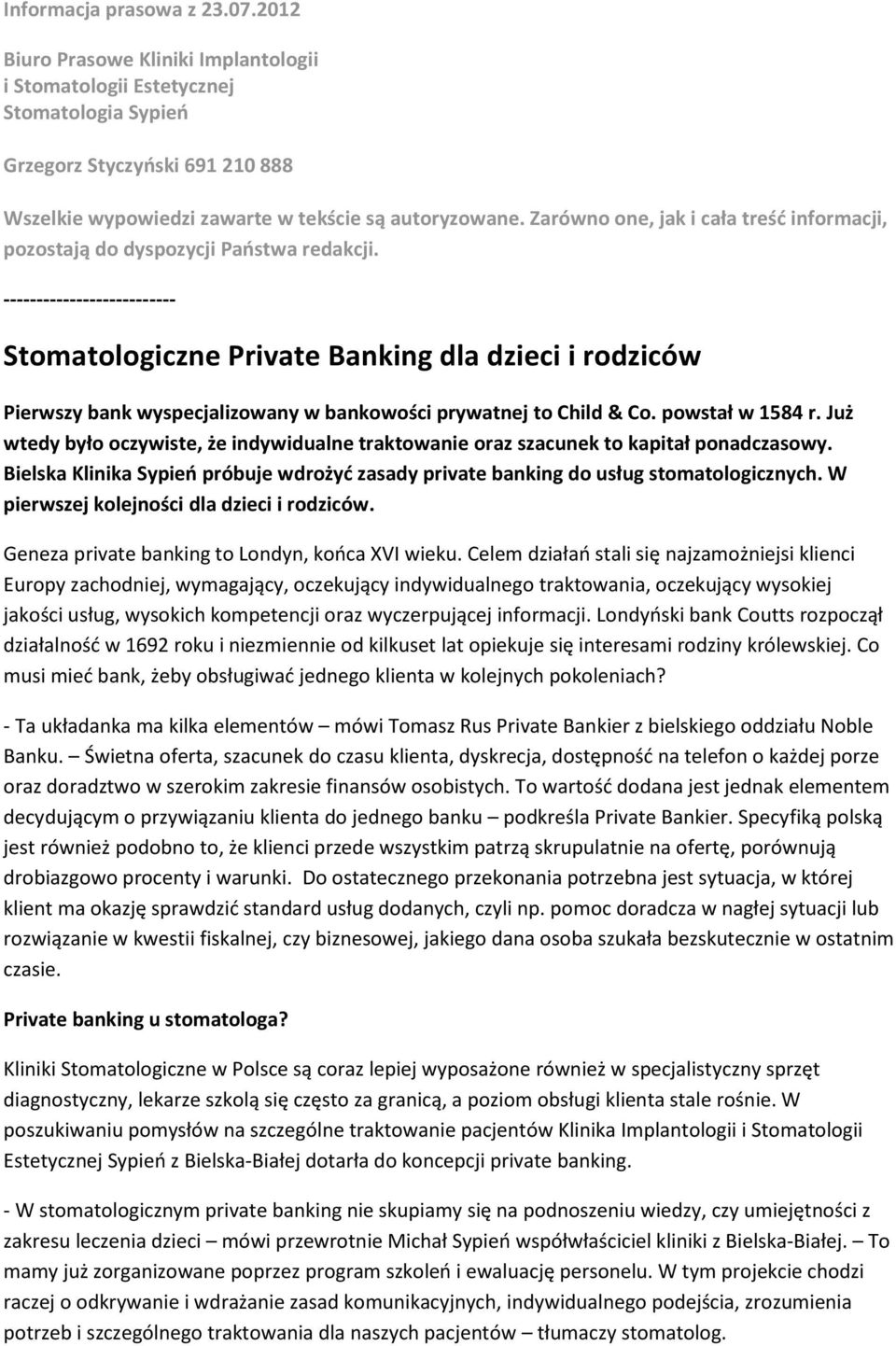 Zarówno one, jak i cała treść informacji, pozostają do dyspozycji Państwa redakcji.