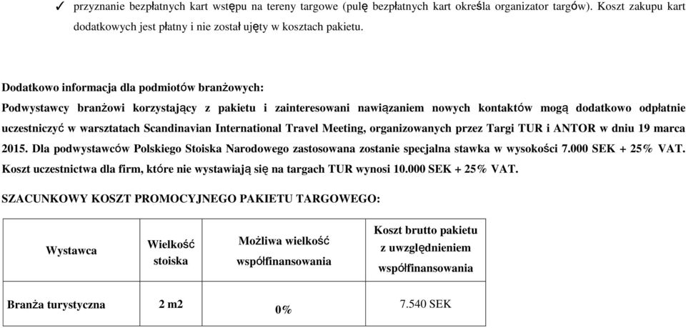 Scandinavian International Travel Meeting, organizowanych przez Targi TUR i ANTOR w dniu 19 marca 2015.