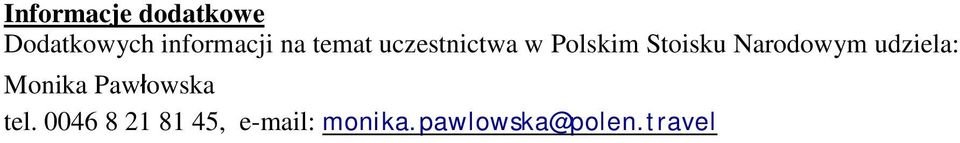 Narodowym udziela: Monika Pawłowska tel.