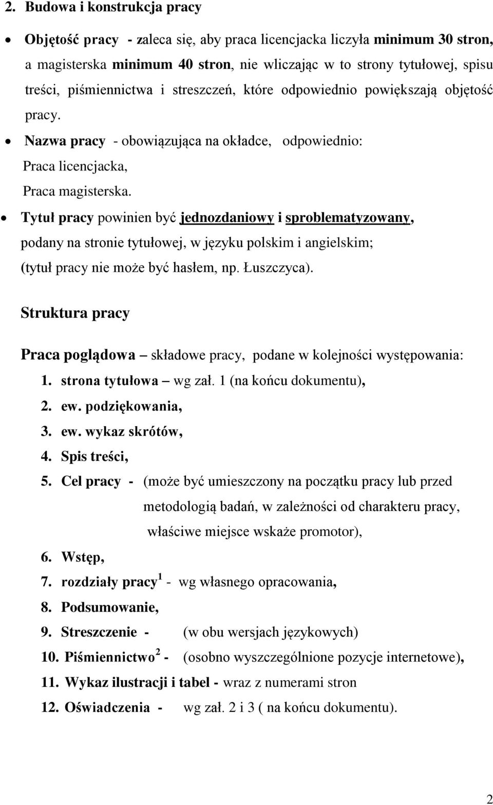 Tytuł pracy powinien być jednozdaniowy i sproblematyzowany, podany na stronie tytułowej, w języku polskim i angielskim; (tytuł pracy nie może być hasłem, np. Łuszczyca).