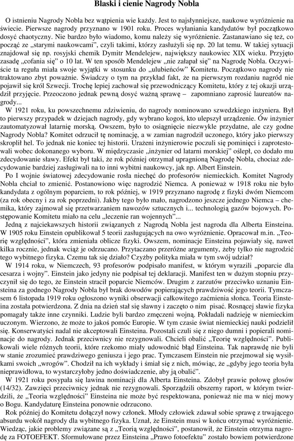 Zastanawiano się teŝ, co począć ze starymi naukowcami, czyli takimi, którzy zasłuŝyli się np. 20 lat temu. W takiej sytuacji znajdował się np.