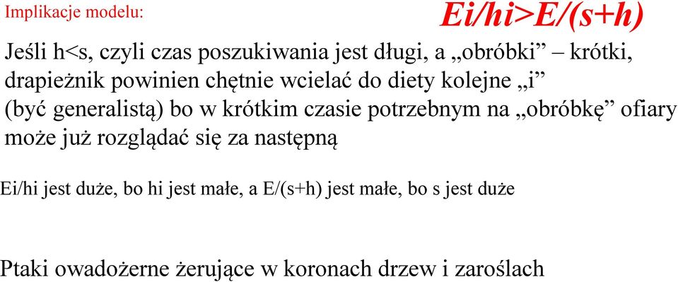 na obróbkę ofiary może już rozglądać się za następną Ei/hi jest duże, bo hi jest małe, a