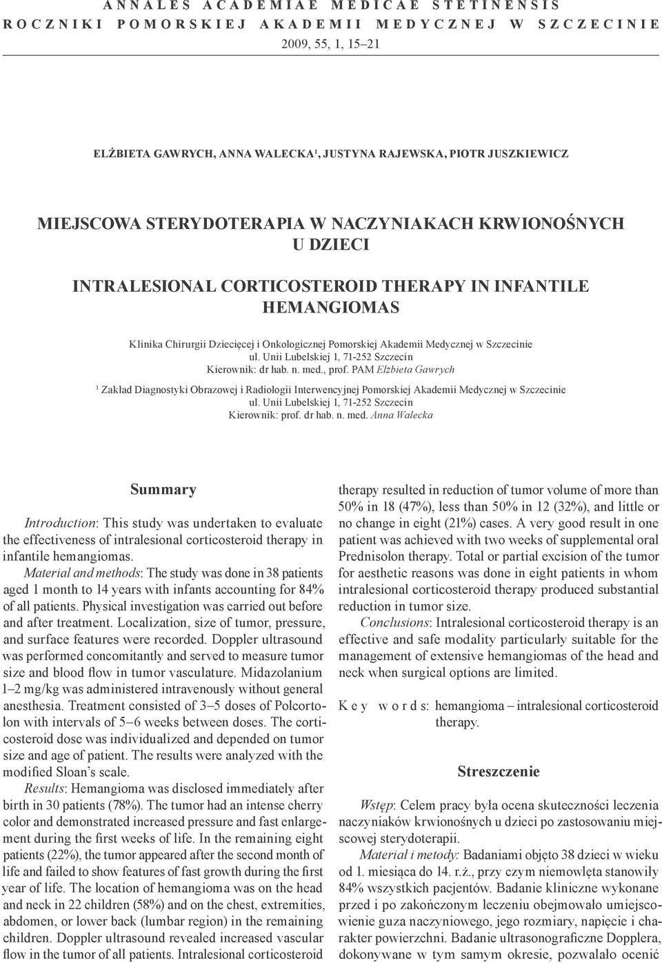 Szczecinie ul. Unii Lubelskiej 1, 71-252 Szczecin Kierownik: dr hab. n. med., prof.
