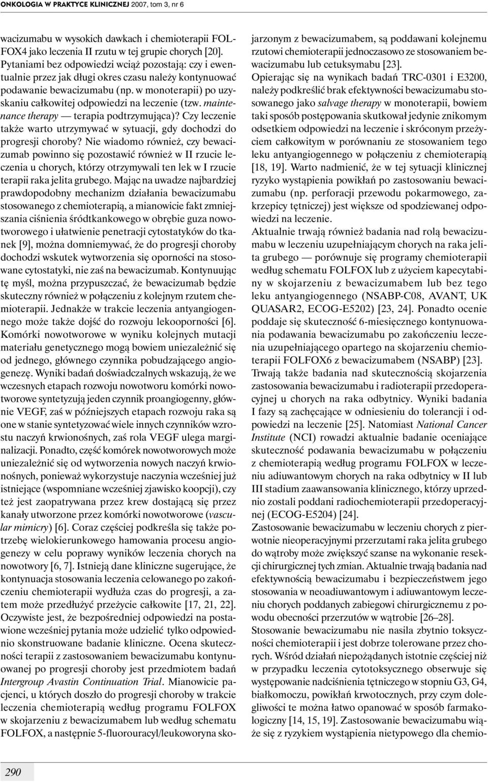 w monoterapii) po uzyskaniu całkowitej odpowiedzi na leczenie (tzw. maintenance therapy terapia podtrzymująca)? Czy leczenie także warto utrzymywać w sytuacji, gdy dochodzi do progresji choroby?