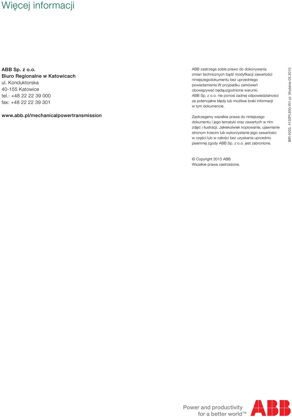 w przypadku zamówień obowiązywać będąuzgodnione warunki. ABB Sp. z o.o. nie ponosi żadnej odpowiedzialności za potencjalne błędy lub możliwe braki informacji w tym dokumencie.