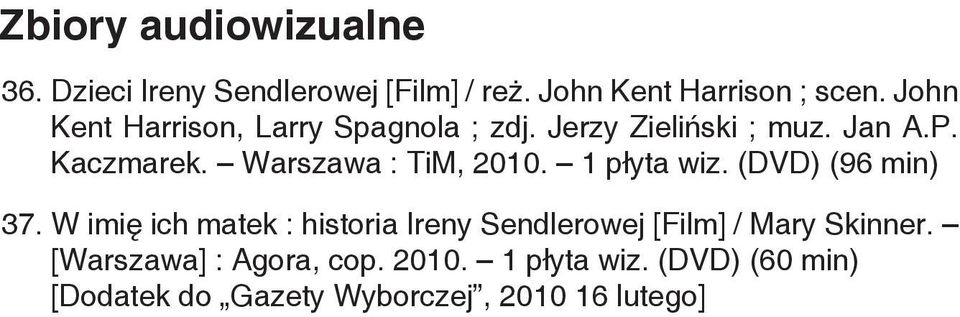 Warszawa : TiM, 2010. 1 płyta wiz. (DVD) (96 min) 37.