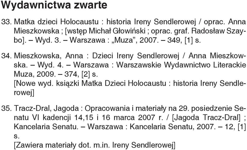 ksiązki Matka Dzieci Holocaustu : historia Ireny Sendlerowej] 35. Tracz-Dral, Jagoda : Opracowania i materiały na 29.