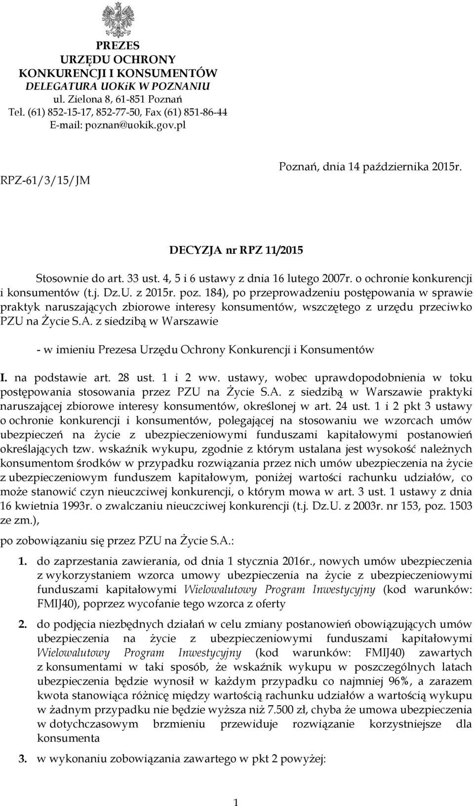 poz. 184), po przeprowadzeniu postępowania w sprawie praktyk naruszających zbiorowe interesy konsumentów, wszczętego z urzędu przeciwko PZU na Życie S.A.