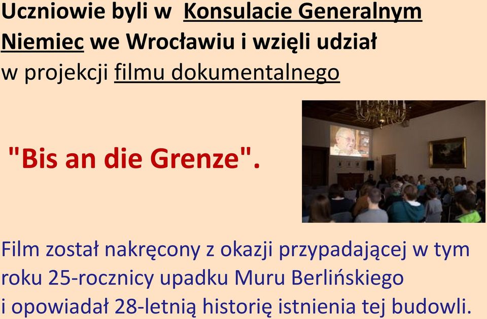 Film został nakręcony z okazji przypadającej w tym roku 25-rocznicy