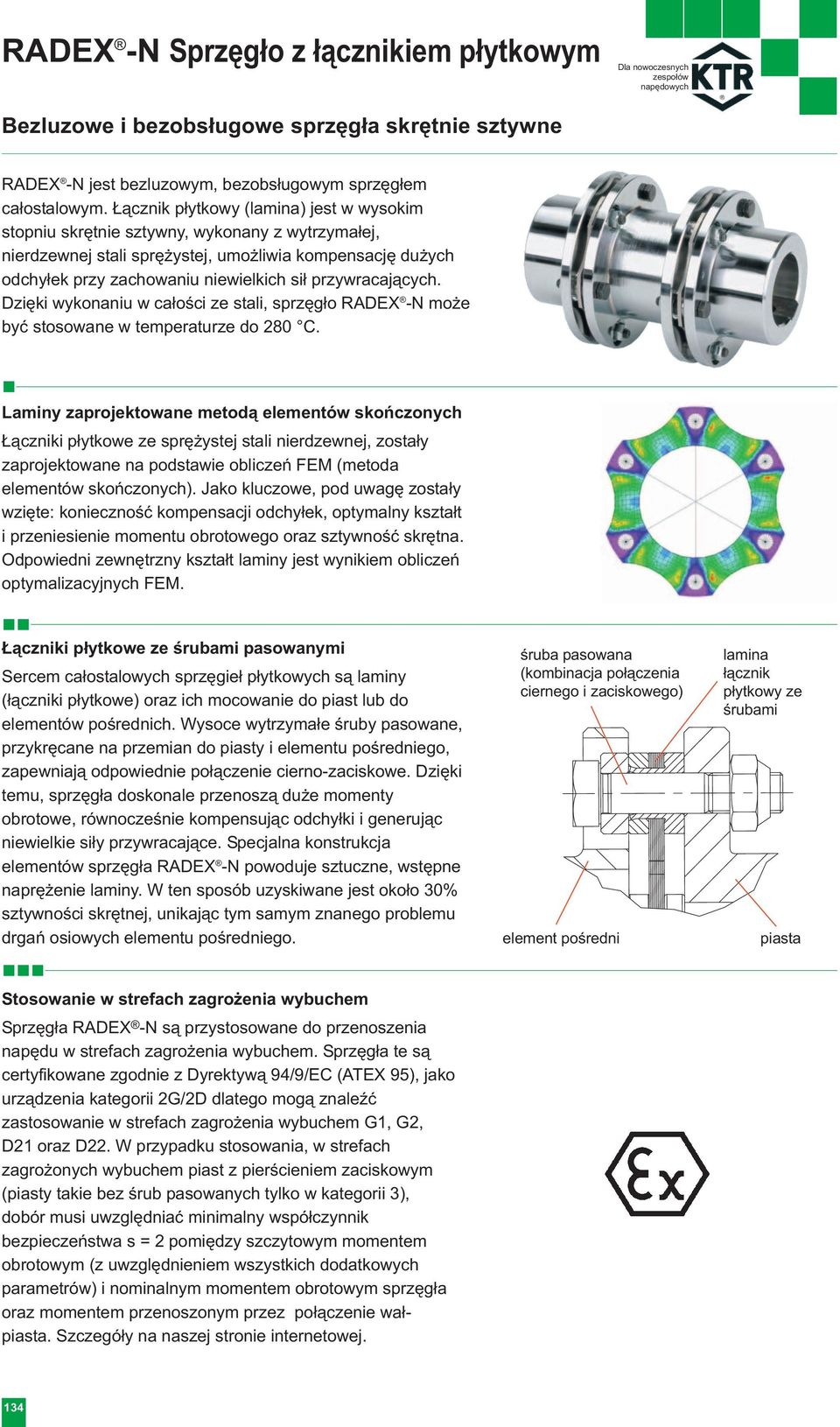 przywracających. Dzięki wykonaniu w całości ze stali, sprzęgło RADEX -N może być stosowane w temperaturze do 2 C.